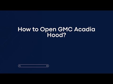 How to Open GMC Acadia Hood?