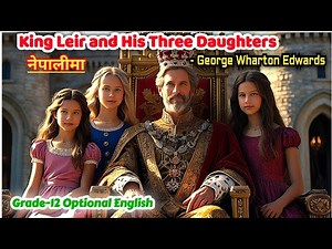 King Leir and His Three Daughters Explained in Nepali |Class 12 Optional English | Full Easy Summary
