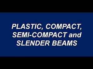PLASTIC, COMPACT, SEMI-COMPACT and SLENDER BEAMS