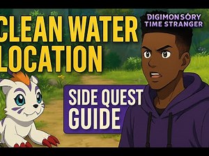 Digimon Time Stranger — Side Quest I Don’t Belong Anywhere Yet Clean Water Guide & Walkthrough