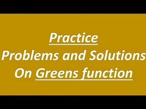Practice problems and solutions on greens function