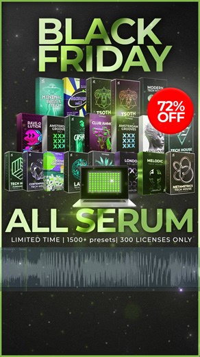 Black Friday! Get "All Serum" (1500+ Presets) in one bundle. 72% OFF. Strictly limited to 300 licenses. | Tech House Market | Facebook