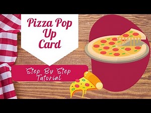 Pop Up Card -Pizza Pop up card - Cricut - DIY