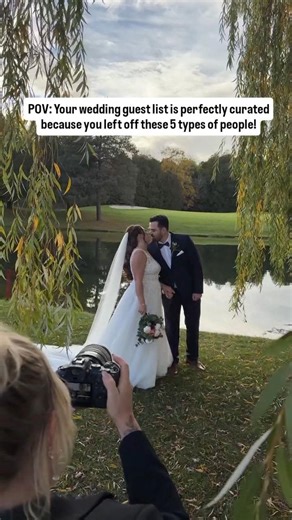 POV: Your wedding guest list is perfectly curated because you left off these 5 types of people!