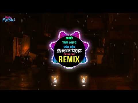 热爱105°C的你 1.2X (DJ抖音版 2025) 你不知道你有多可爱dj Nhiệt Tâm 105°C Của Cậu (Speed Remix Tiktok) - 阿肆 dj快速版