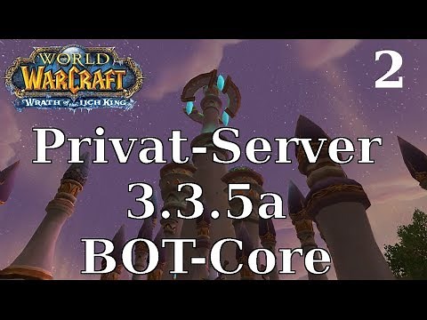 Lich King 3.3.5a Bot-Core installieren [Tutorial] - Deutsch 2017 | World of Warcraft Privatserver