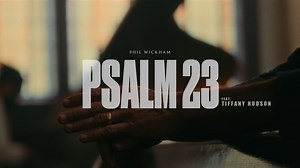 Phil Wickham & Tiffany Hudson - Psalm 23 (feat. Tiffany Hudson) (Official Music Video)