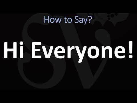 How do you say Hi Everyone?