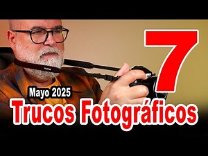 My 7 Photography Tips / Tricks May 2025 - IN SPANISH