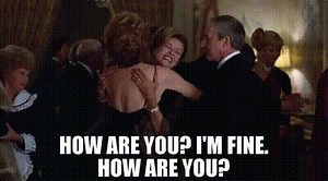 How are you? - I'm fine. How are you?