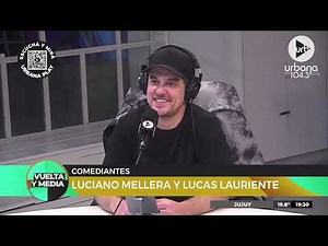 ¡Pasaron Lucas Lauriente y Lucho Mellera por #VueltaYMedia!