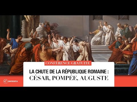 Conférence : La chute de la république Romaine : César, Pompée, Auguste