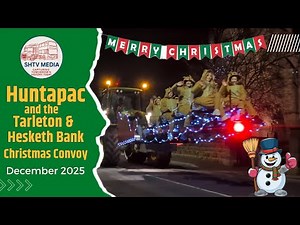 Tarleton Christmas Truck Convoy 2025 | Huntapac Truck Spotting & Festive Parade