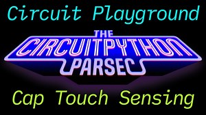 John Park’s CircuitPython Parsec: Circuit Playground Touch Sensing #adafruit #circuitpython