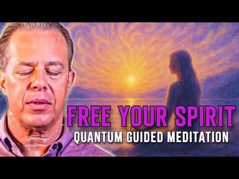 Dr. Joe Dispenza - FREE Your Spirit | Guided Quantum Meditation for Inner Liberation
