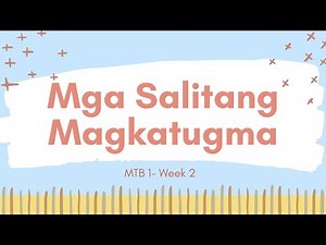 MTB 1 - Week 2 (MELC) Mga Salitang Magkatugma.