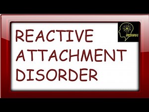 REACTIVE ATTACHMENT DISORDER