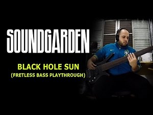 Black Hole Sun - Soundgarden (Fretless Bass Playthrough) Tribute to Chris Cornell