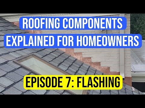 Roof Flashing - Roofing Components Explained to Homeowners Episode 7