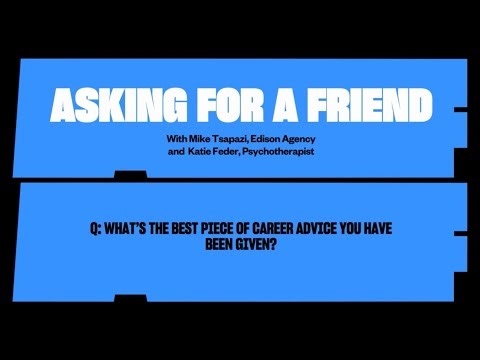 What’s the best piece of career advice you have been given?