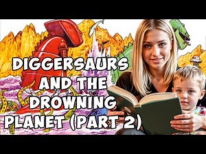 Story Teller 2 - Book 21.2 - Diggersaurs and The Drowning Planet (Part 2)
