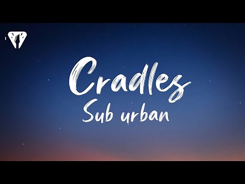 Sub Urban - Cradles: Lyric Videos
