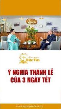 Ý NGHĨA THÁNH LỄ CỦA 3 NGÀY TẾT