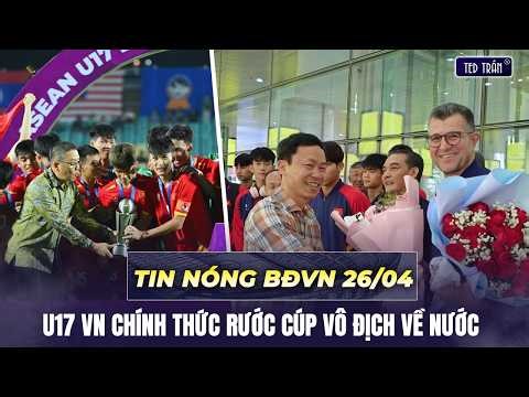 Tin nóng BĐVN 26/4: U17 VN chính thức rước cúp vô địch về nước,tiền đạo 26 tuổi giúp HLV Kim nhẹ đầu