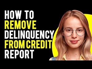 How To Remove Delinquency From Credit Report (Remove Serious Delinquency On Credit Report)