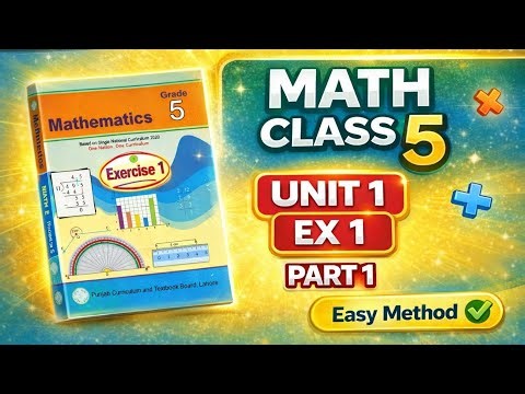 Class 5 Math Unit 1 Exercise 1 Part 1 Full Explanation | PTB Maths 5th Class Easy Method