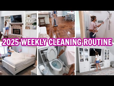 2025 WHOLE HOUSE WEEKLY CLEANING ROUTINE | CLEANING MOTIVATION | CLEANING SCHEDULE