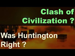 Clash of Civilization : Was Samuel P Huntington Right? A Critical Analysis -UPSC PSIR Optional & NET