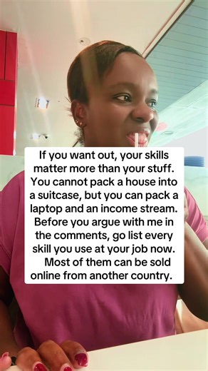 If you want out, your skills matter more than your stuff. You cannot pack a whole house into a suitcase, but you can pack a laptop and an income stream. Before you tell yourself you “have no skills,” list everything you do at your current job writing, organizing, managing people, customer service, problem solving, content, admin. Most of that can be sold online from another country. An exit plan can be as simple as move to a lower cost country, build or bring remote income, match it with a visa 