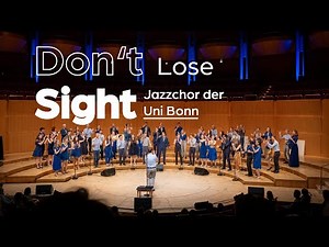 Don't Lose Sight (Lawrence) - Jazzchor der Uni Bonn (Live) - Philharmonie Köln 2024