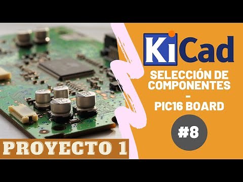 KiCad tutorial 8: Selección de componentes - Placa de entrenamiento PIC | Curso PCB desde CERO