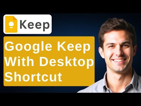 How To Quickly Open Google Keep With A Desktop Shortcut - Full Guide [2025 Guide]
