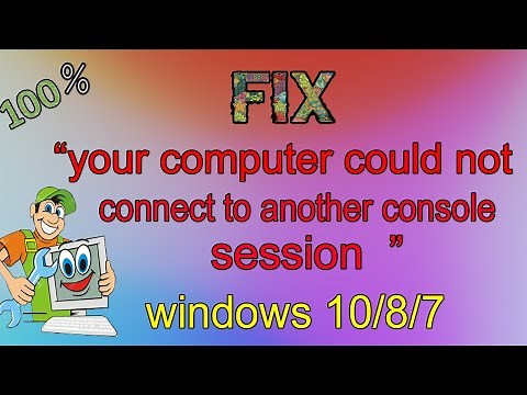 How to fix Your Computer Could Not Connect to Another Console Session FIX (Solved) 2020 best method