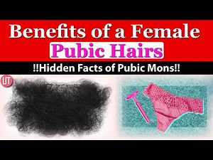 What are the benefits of a female Pubic Hairs | Pubic Mons | Female Genital Hairs | Private Hairs