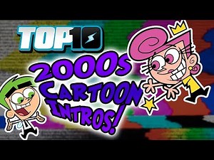 Top 10 2000s Cartoon Intros