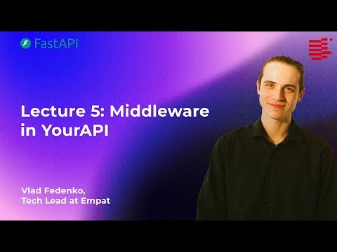Lecture 5. Middleware in YourAPI | Fundamentals of Backend Development with AI | 2025