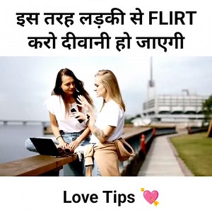 45K views · 493 reactions | FLIRT kaise kare | How to FLIRT with a girl in hindi | Psychological Flirting Tips to impress a girl | Love Tips | Facebook