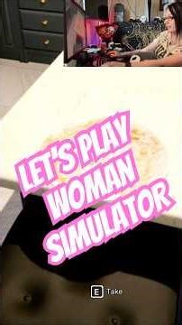 Let’s Play Woman Simulator
