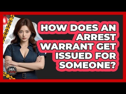 How Does An Arrest Warrant Get Issued For Someone? - Jail & Prison Insider
