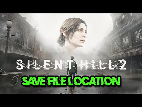 SILENT HILL 2 REMAKE: Where Is The Save Game & Config Files Located On Windows 11/10 PC