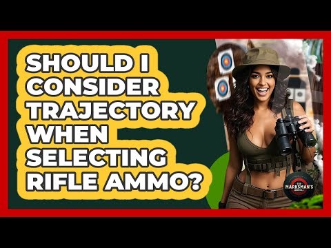 Should I Consider Trajectory When Selecting Rifle Ammo? - The Marksman's Journal