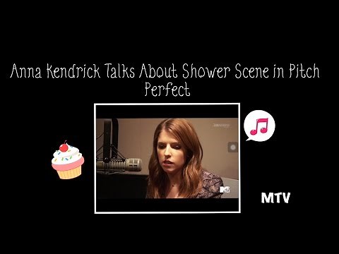 Anna Kendrick Talks About the Shower Scene in Pitch Perfect