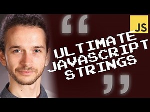 Ultimate JavaScript Strings (18 Lessons - Whole Course)