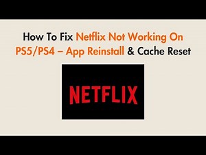 How To Fix Netflix Not Working On PS5/PS4 – App Reinstall & Cache Reset