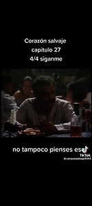 Capitulo 27. 4/4 | Corazón Salvaje