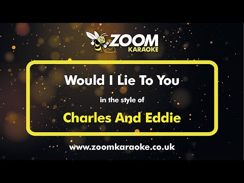 Charles And Eddie - Would I Lie To You - Karaoke Version from Zoom Karaoke